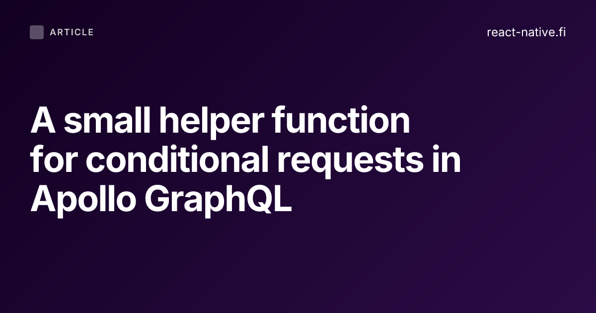 A small helper function for conditional requests in Apollo GraphQL