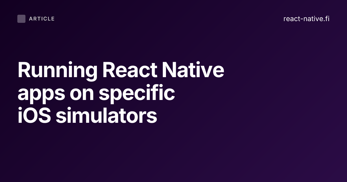 Running React Native apps on specific iOS simulators