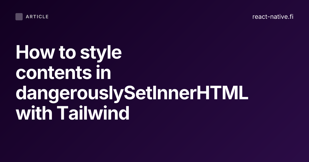 How to style contents in dangerouslySetInnerHTML with Tailwind