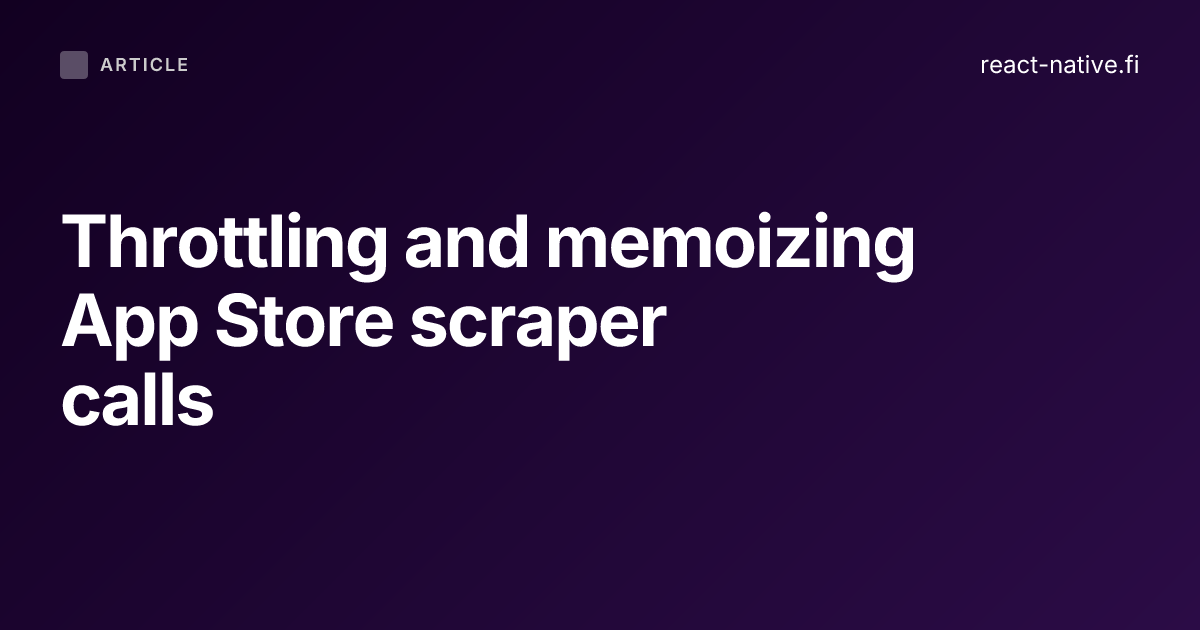 Throttling and memoizing App Store scraper calls