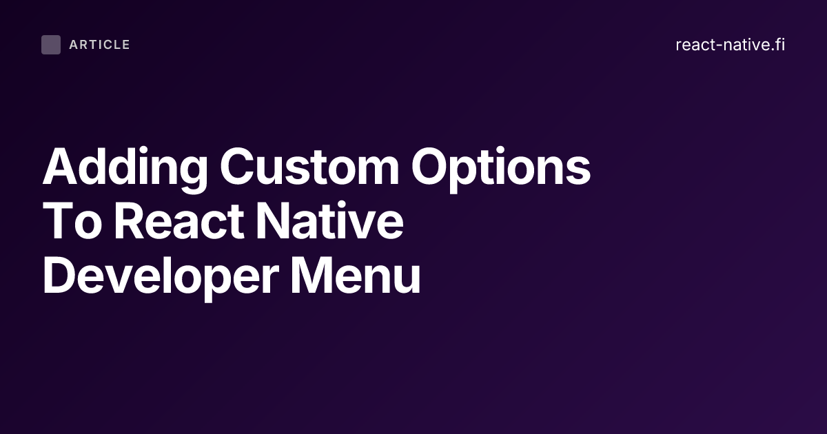 Adding custom options to React Native developer menu