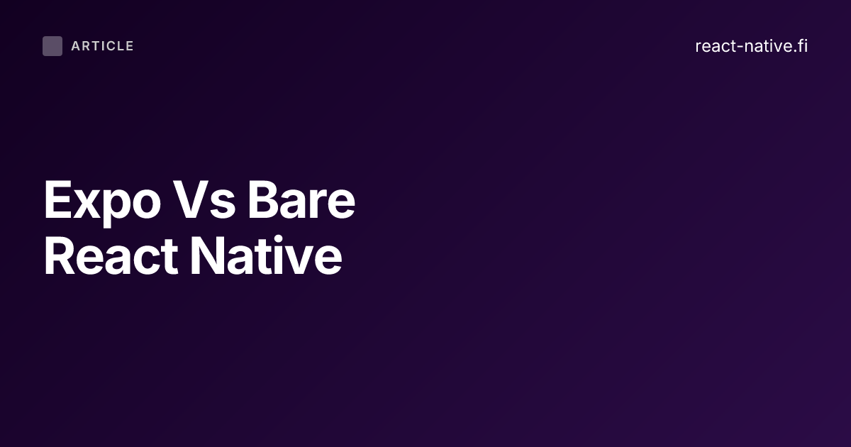Expo vs Bare React Native: Which Should You Choose?