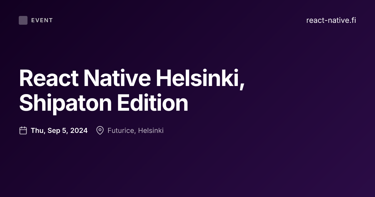 React Native Helsinki, Shipaton Edition
